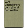 Vom Unendlichen: Dem All Und Den Welten by Giordano Bruno