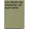 Von Darwin Bis Nietzsche: Ein Buch Entwi door Alexander Tille
