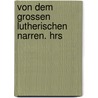 Von Dem Grossen Lutherischen Narren. Hrs by Thomas Murner