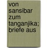 Von Sansibar Zum Tanganjika; Briefe Aus door Richard B�Hm