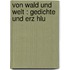 Von Wald Und Welt : Gedichte Und Erz Hlu