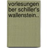 Vorlesungen Ber Schiller's Wallenstein.. door Karl Werder