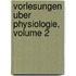 Vorlesungen Uber Physiologie, Volume 2