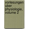 Vorlesungen Uber Physiologie, Volume 2 door Ernst Wilhelm Von Brucke
