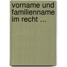 Vorname Und Familienname Im Recht ... by Sigmund Levi