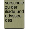 Vorschule Zu Der Iliade Und Odyssee Des by E.L. Cammann