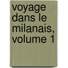Voyage Dans Le Milanais, Volume 1 door Aubin Louis Millin