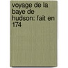 Voyage De La Baye De Hudson: Fait En 174 door Sir Henry Ellis