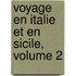 Voyage En Italie Et En Sicile, Volume 2