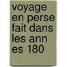 Voyage En Perse Fait Dans Les Ann Es 180 door Adrien Dupr