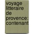 Voyage Litteraire De Provence: Contenant