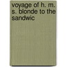 Voyage Of H. M. S. Blonde To The Sandwic by Lady Maria Callcott