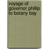 Voyage of Governor Phillip to Botany Bay by Arthur Phillips