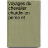 Voyages Du Chevalier Chardin En Perse Et by Louis Langlï¿½S