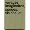 Voyages Imaginaires, Songes, Visions, Et by Charles Georges Thomas Garnier