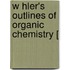 W Hler's Outlines Of Organic Chemistry [