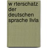 W Rterschatz Der Deutschen Sprache Livla door W. Von Gutzeit