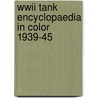Wwii Tank Encyclopaedia In Color 1939-45 door Jean Restayn