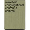 Wakefield Congregational Church; A Comme door Onbekend