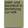 Wald- Und Baumkult In Beziehung Zur Volk door Max Hfler