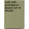 Walk with Grandpa/Un Paseo Con El Abuelo door Sharon K. Solomon