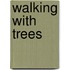 Walking With Trees