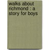 Walks About Richmond : A Story For Boys door Carlton McCarthy