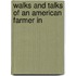 Walks And Talks Of An American Farmer In