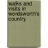 Walks And Visits In Wordsworth's Country