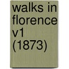 Walks In Florence V1 (1873) door Joanna B. Horner