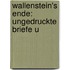 Wallenstein's Ende: Ungedruckte Briefe U