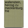 Wallenstein, Herzog Zu Mecklenburg, Frie door Friedrich Christoph Förster