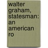 Walter Graham, Statesman: An American Ro door Onbekend