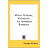Walter Graham, Statesman: An American Ro door Onbekend