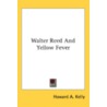 Walter Reed And Yellow Fever door Onbekend