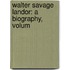 Walter Savage Landor: A Biography, Volum