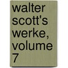 Walter Scott's Werke, Volume 7 door Walter Scott