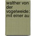 Walther Von Der Vogelweide: Mit Einer Au