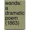 Wanda: A Dramatic Poem (1863) by Unknown