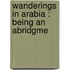 Wanderings In Arabia : Being An Abridgme