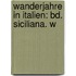 Wanderjahre In Italien: Bd. Siciliana. W