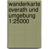 Wanderkarte Overath und Umgebung 1:25000 door Onbekend