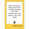 War Government Federal And State: In Mas by Unknown