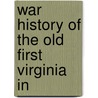 War History Of The Old First Virginia In door Charles T. Loehr