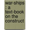 War-Ships : A Text-Book On The Construct door Edward Lewis Attwood