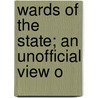 Wards Of The State; An Unofficial View O door Tighe Hopkins