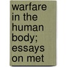 Warfare In The Human Body; Essays On Met door Morley Roberts