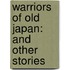 Warriors Of Old Japan: And Other Stories