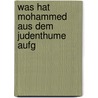 Was Hat Mohammed Aus Dem Judenthume Aufg door Abraham Geiger