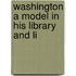 Washington A Model In His Library And Li